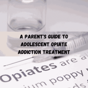 A-Parents-Guide-to-Adolescent-Opiate-Addiction-Treatment_11zon
