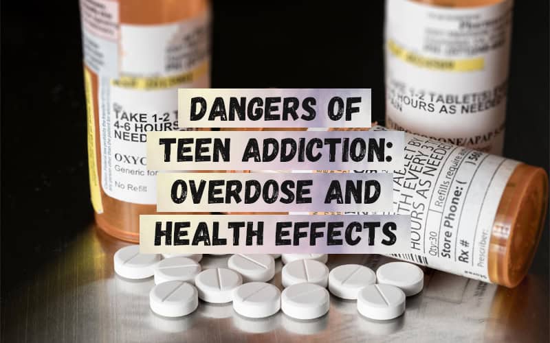 Dangers-of-Teen-Addiction-Overdose-and-Health-Effects
