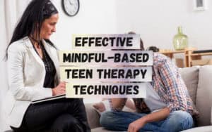 Effective-Mindful-Based-Teen-Therapy-Techniques