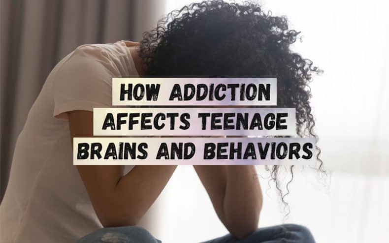 How-Addiction-Affects-Teenage-Brains-and-Behaviors