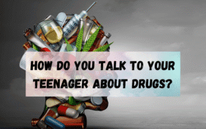 How-Do-You-Talk-To-Your-Teenager-About-Drugs