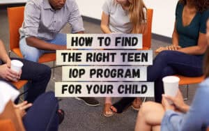 How-to-Find-the-Right-Teen-IOP-Program-for-Your-Child