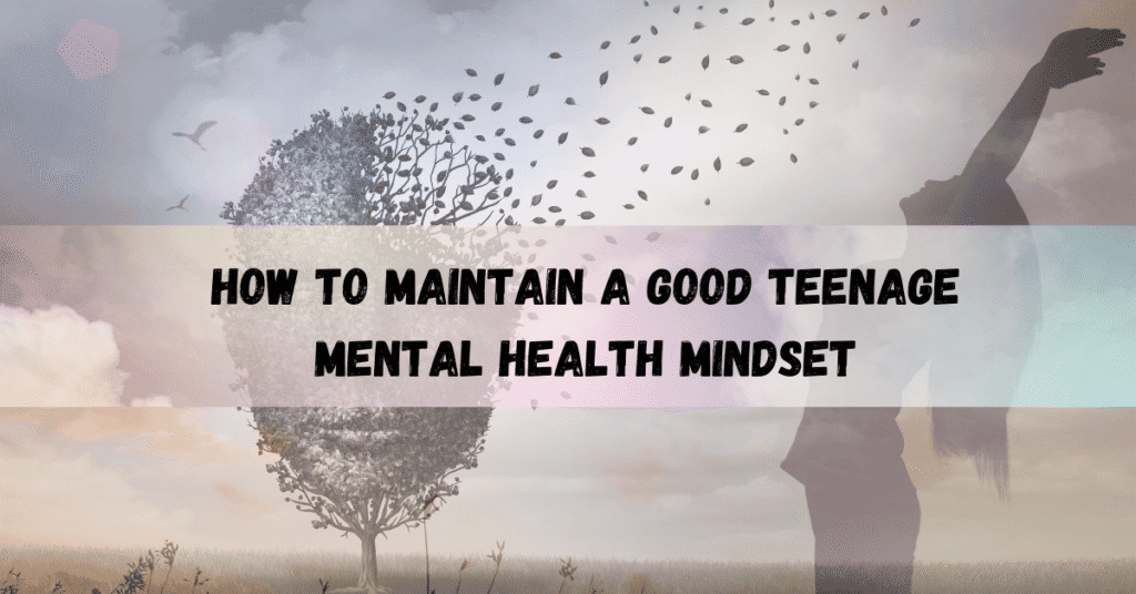 How-to-Maintain-A-Good-Teenage-Mental-Health-Mindset