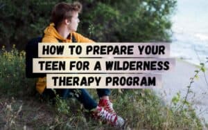 How-to-Prepare-Your-Teen-for-a-Wilderness-Therapy-Program