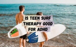 Is-Teen-Surf-Therapy-Good-for-ADHD-e1747313706789