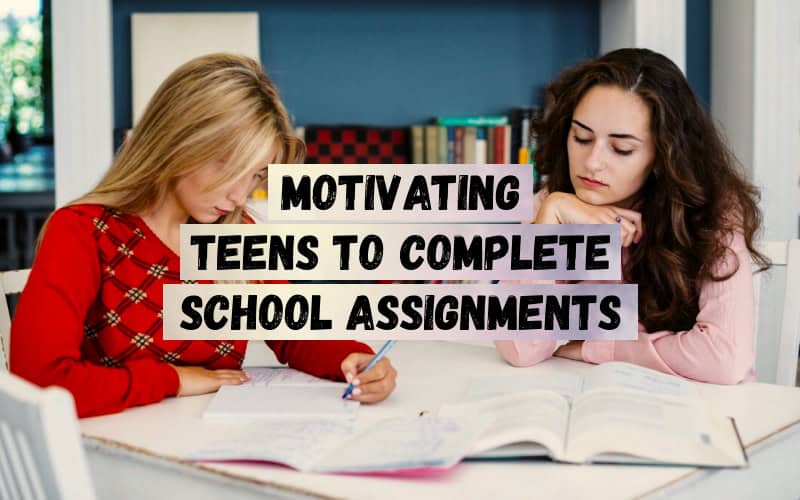 Motivating-Teens-To-Complete-School-Assignments