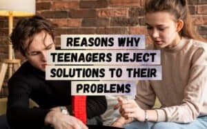 Reasons-Why-Teenagers-Reject-Solutions-to-Their-Problems