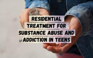 Residential-Treatment-For-Substance-Abuse-and-Addiction-in-Teens