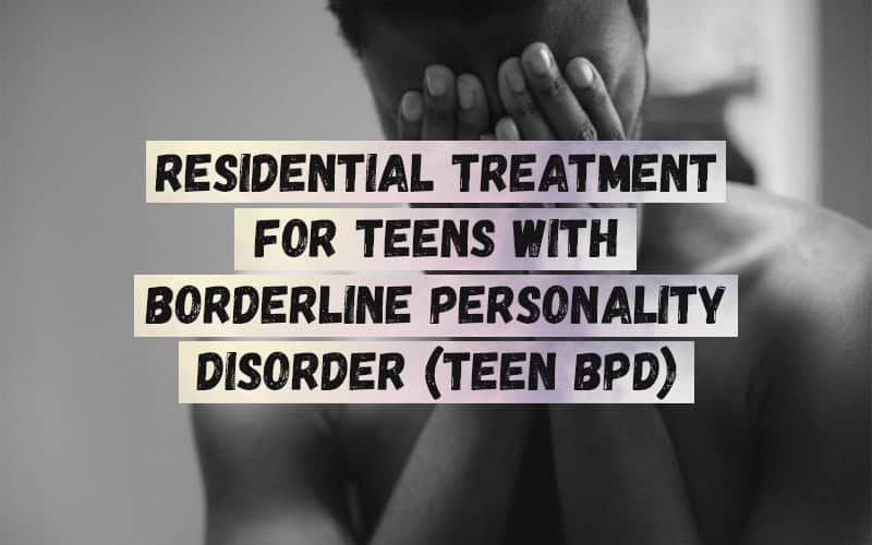 Residential-Treatment-for-Teens-with-Borderline-Personality-Disorder-Teen-BPD