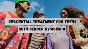 Residential-Treatment-for-Teens-with-Gender-Dysphoria-1