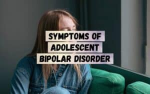 Symptoms-Of-Adolescent-Bipolar-Disorder