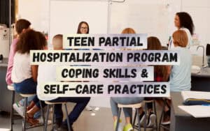 Teen-Partial-Hospitalization-Program-Coping-Skills-Self-Care-Practices