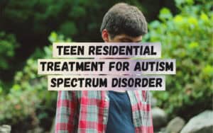 Teen-Residential-Treatment-for-Autism-Spectrum-Disorder