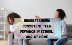 Understanding-Consistent-Teen-Defiance-in-School-and-at-Home