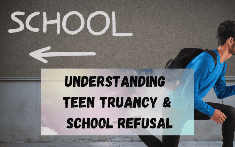 Understanding-Teen-Truancy-SCHOOL-refusal