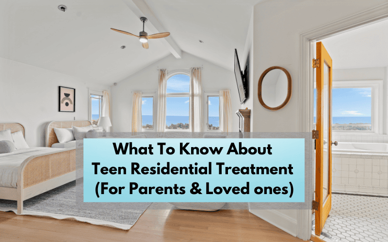 What-To-Know-About-Teen-Residential-Treatment-Info-For-Parents-and-Loved-ones-