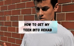 how-to-get-my-teen-into-rehab